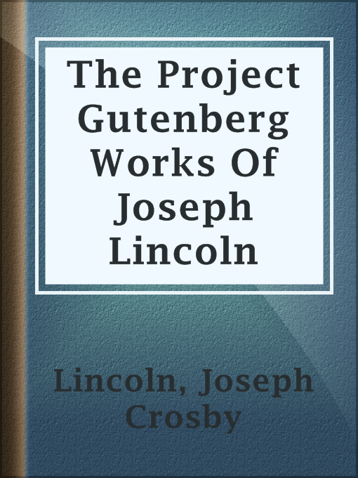 Cover image for The Project Gutenberg Works Of Joseph Lincoln